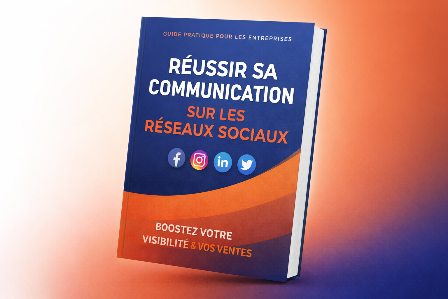 RÉUSSIR SA COMMUNICATION SUR LES RÉSEAUX SOCIAUX